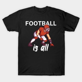 Football is all T-Shirt